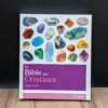 La bible des cristaux volume 1